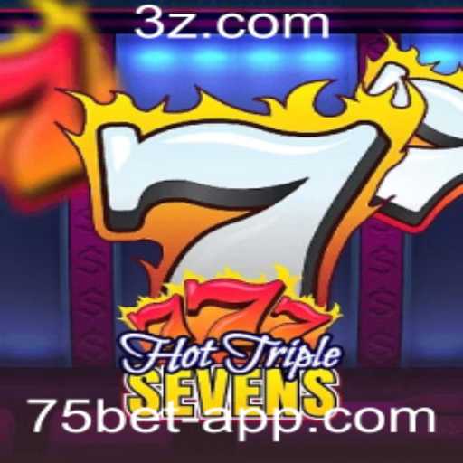 Descubra a Emoção do HotTripleSevens no 75bet App